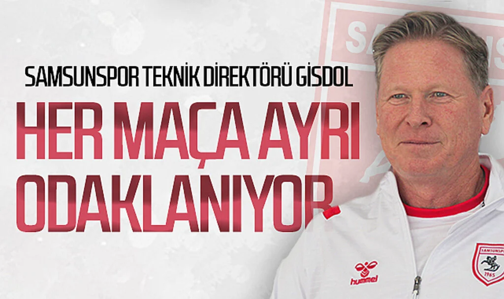 Samsunspor Teknik Direktörü Gisdol, her maça ayrı odaklanıyor