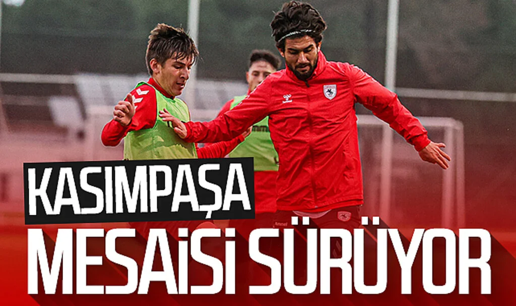 Samsunspor’un Kasımpaşa mesaisi sürüyor
