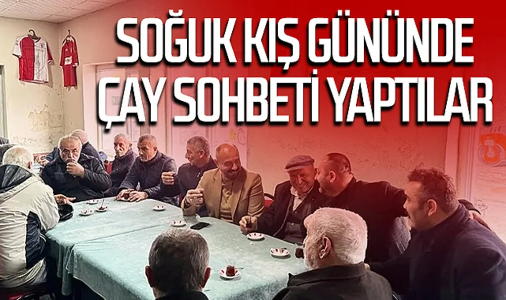 Soğuk kış gününde çay sohbeti yaptılar