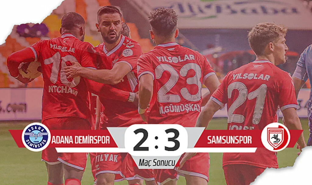 Son Dakika! Adana Demirspor: 2 – Samsunspor: 3 (Maç Sonucu)
