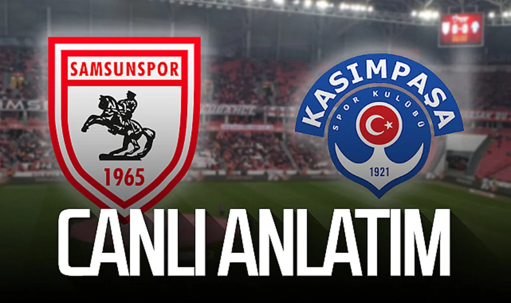 Son Dakika! Samsunspor – Kasımpaşa (Canlı)