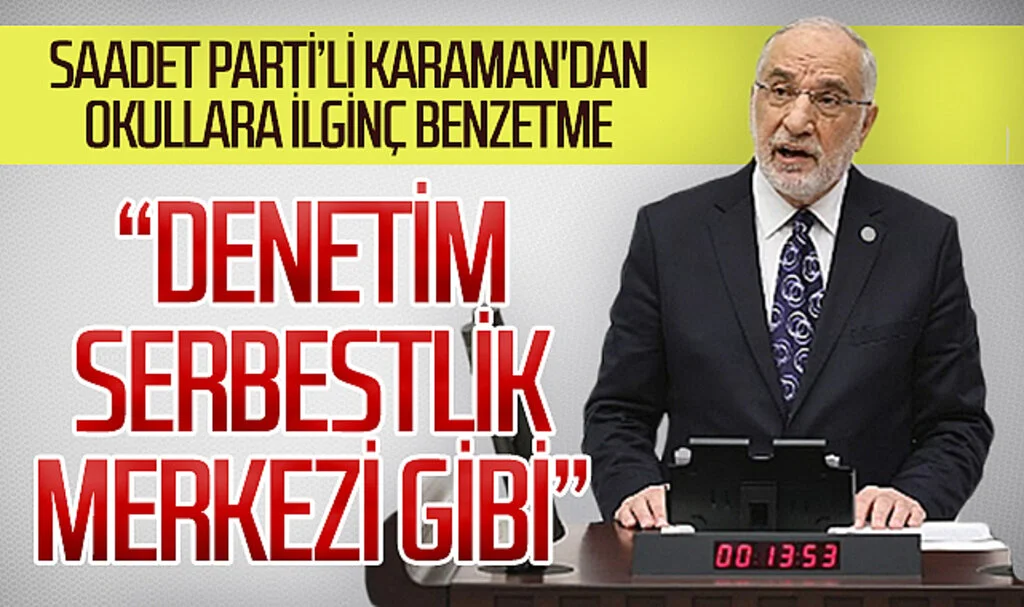 Saadet Parti'li Karaman'dan okullara ilginç benzetme 