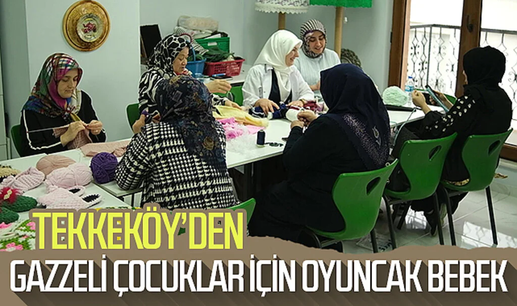 Tekkeköy'den Gazzeli çocuklar için oyuncak bebek