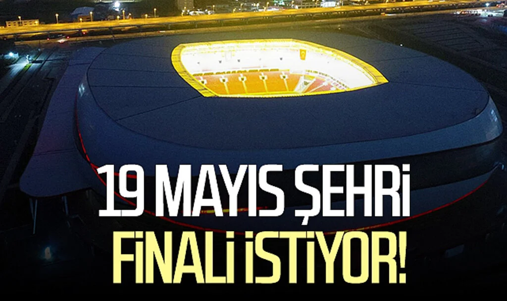 19 Mayıs şehri Samsun Süper Kupa finalini istiyor