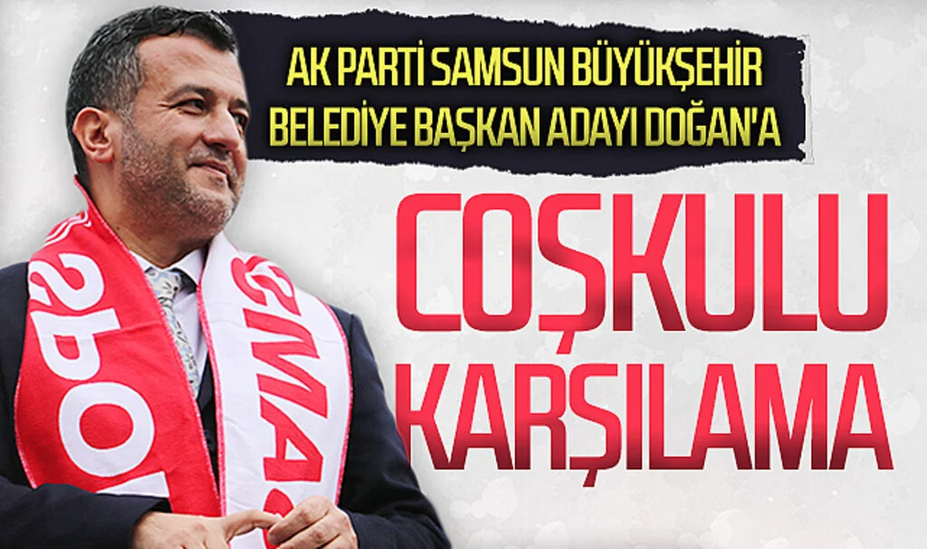 AK Parti Samsun Büyükşehir Belediye Başkan adayı Doğan:'Yatırım alan ve  üreten Samsun olacak'