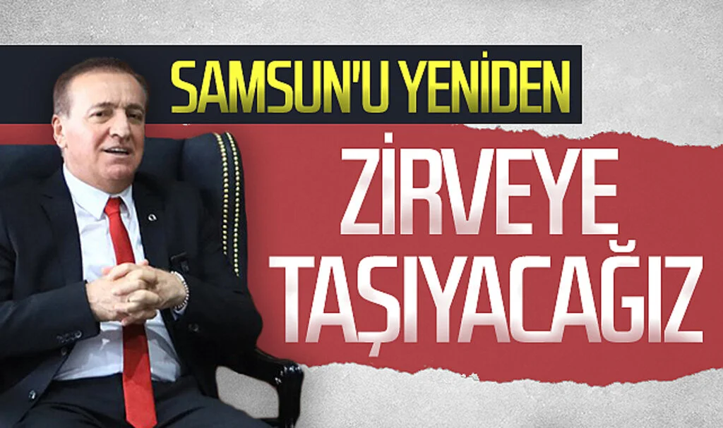 CHP Samsun Büyükşehir Belediye Başkan Adayı Cevat Öncü: "Samsun'u yeniden zirveye taşıyacağız"