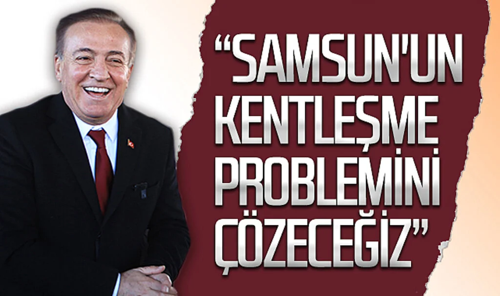 CHP Samsun Büyükşehir Belediye Başkan Adayı Cevat Öncü: "Samsun'un kentleşme problemini çözeceğiz"
