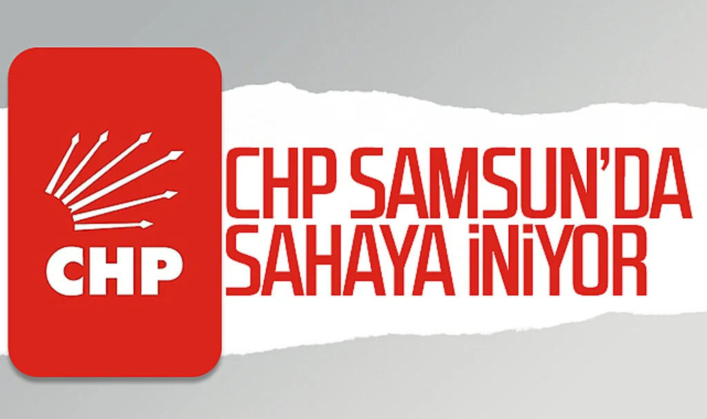 CHP Samsun'da sahaya iniyor 