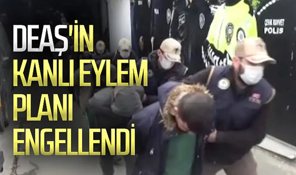 DEAŞ'ın kanlı eylem  planı engellendi