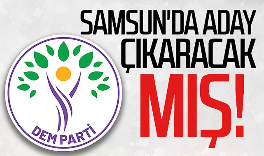 DEM Partisi Samsun'da aday çıkaracakmış!