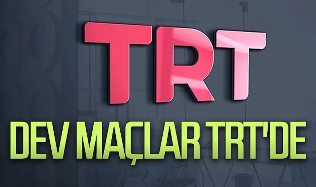 Dev maçlar TRT'de