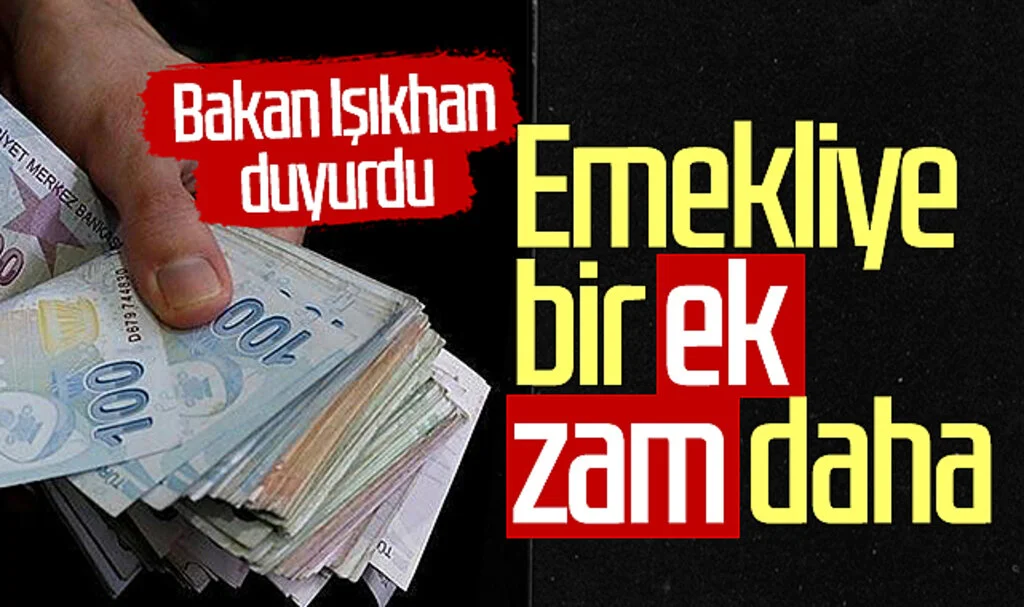 Emekliye bir ek zam daha! Bakan Işıkhan duyurdu: Ocak ayı itibarıyla...