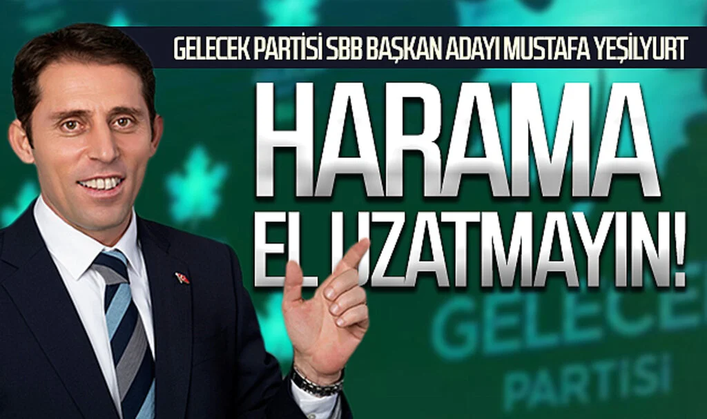 Gelecek Partisi Samsun Büyükşehir Belediye Başkan Adayı Mustafa Yeşilyurt: "Harama el uzatmayın!"