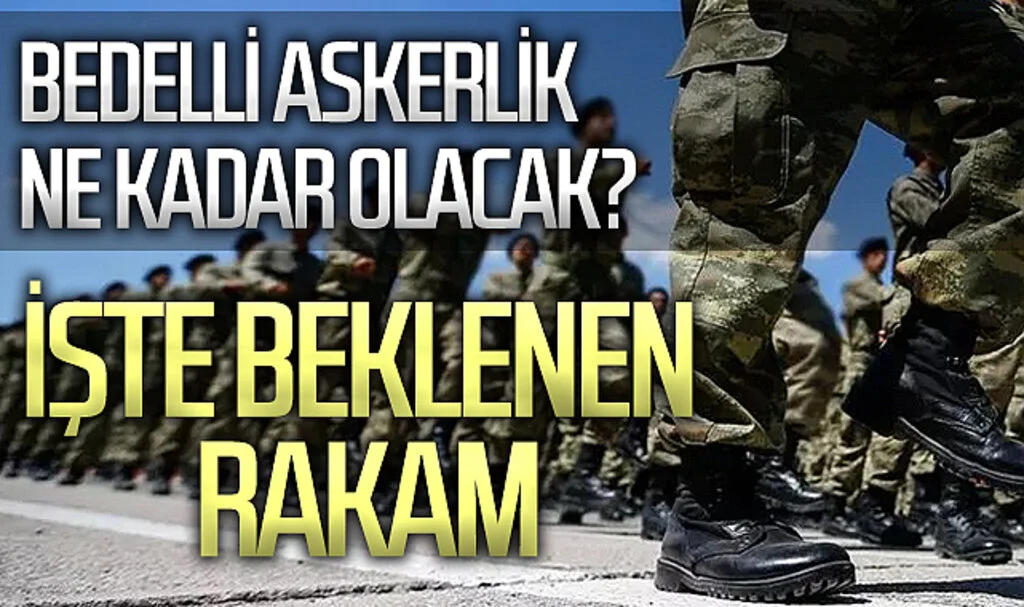 Gözler açıklanacak zamlara çevrildi! Bedelli askerlik ne kadar olacak? İşte beklenen rakam