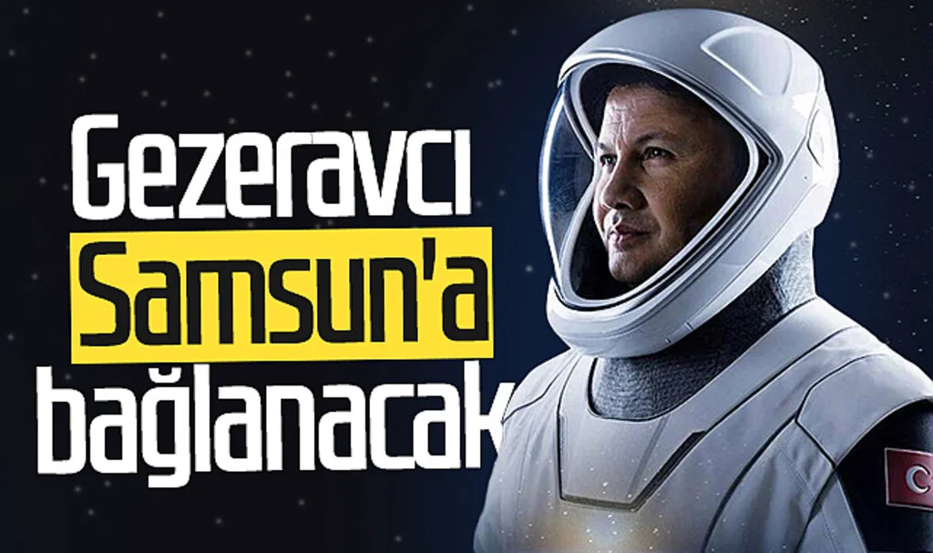 İlk Astronot Alper Gezeravcı Samsun'a bağlanacak 