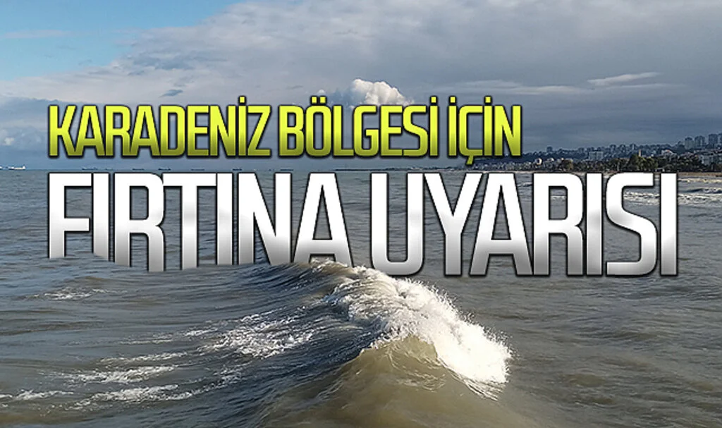 Meteoroloji Genel Müdürlüğü'nden Karadeniz'de fırtına uyarsı