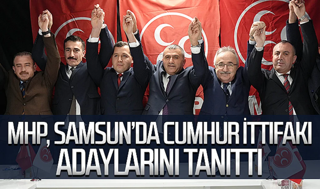 MHP, Samsun’da Cumhur İttifakı adaylarını tanıttı 