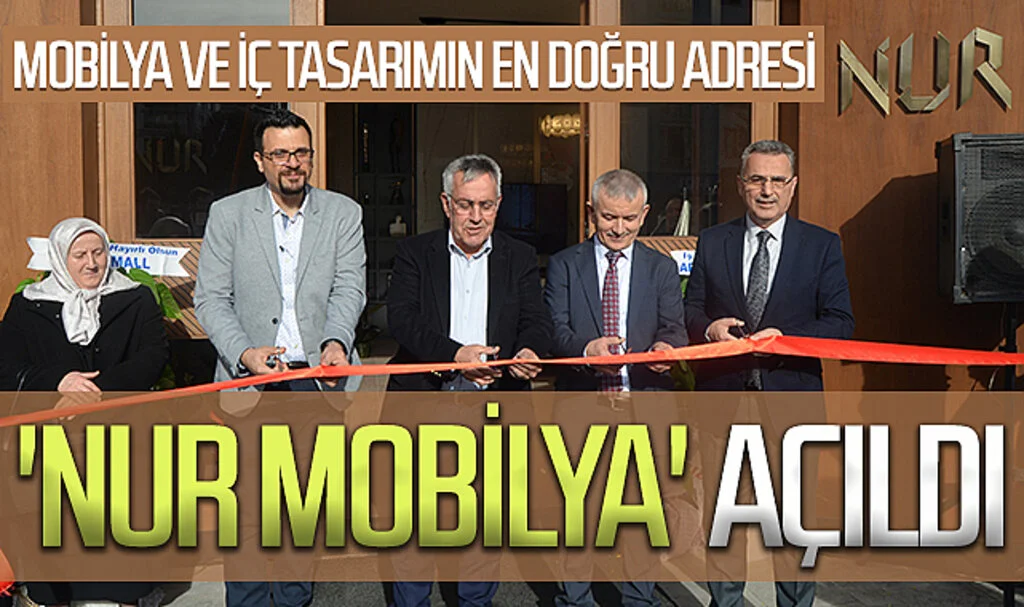 Mobilya ve iç tasarımın en doğru adresi Nur Mobilya dualarla açıldı
