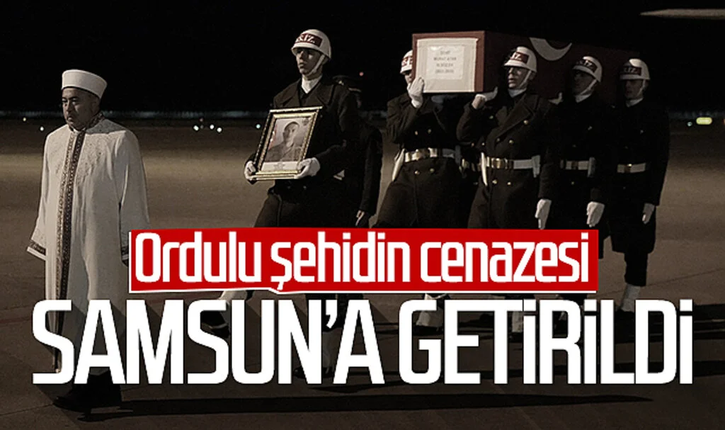 Ordulu şehidin cenazesi Samsun’a getirildi