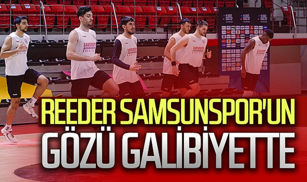 Reeder Samsunspor'un gözü galibiyette