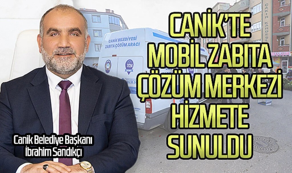 Samsun Canik'te Mobil Zabıta Çözüm Merkezi hizmete sunuldu
