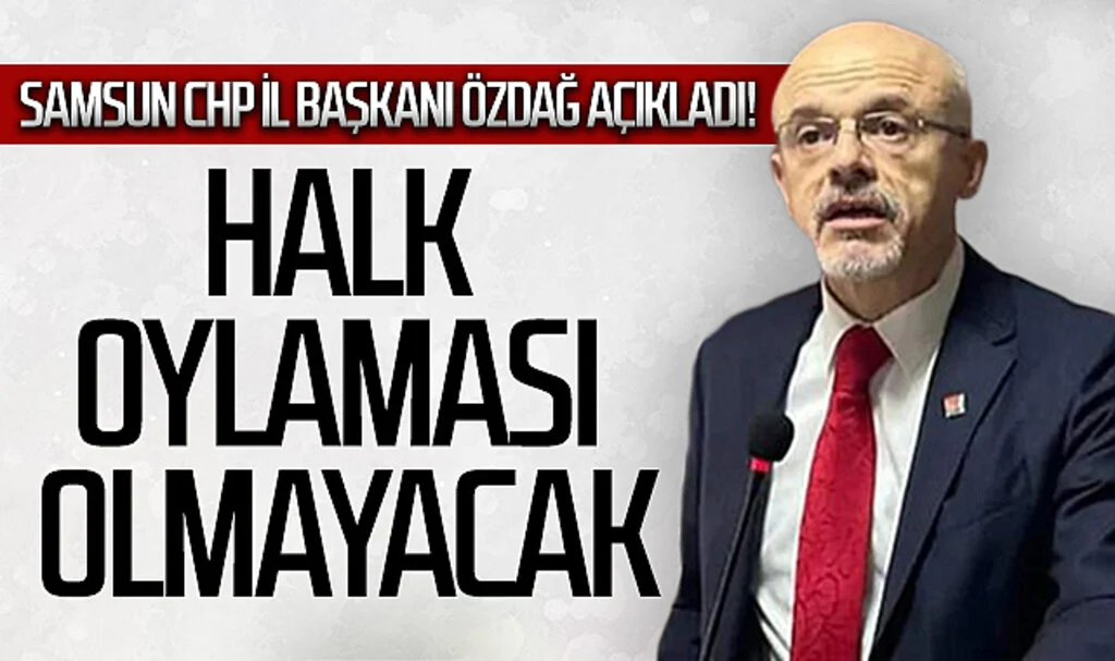 Samsun CHP İl Başkanı açıkladı! Deveci ve Türkel arasında halk oylaması olmayacak