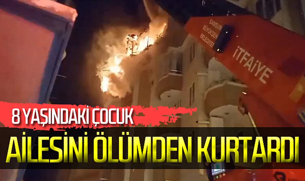 Samsun'da 8 yaşındaki çocuk ailesini uyandırıp ölümden kurtardı