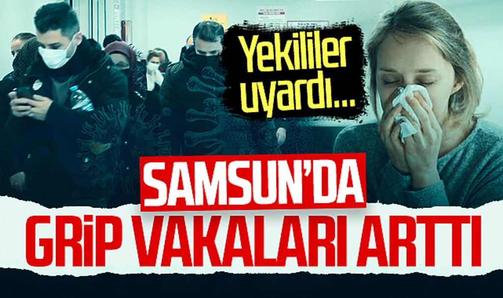 Samsun'da grip vakaları arttı! Yekililer uyardı...