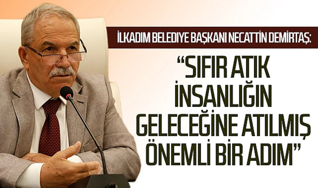 Samsun İlkadım Belediye Başkanı Necattin Demirtaş: “Sıfır Atık, insanlığın geleceğine atılmış önemli bir adım”