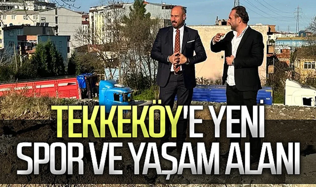 Samsun Tekkeköy'e yeni spor ve yaşam alanı