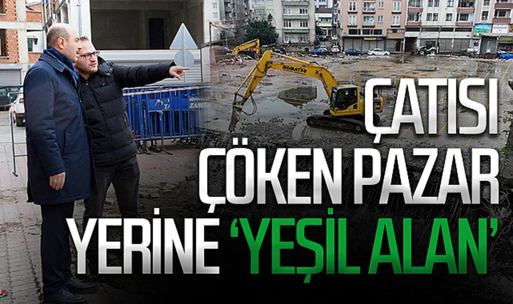 Samsun Terme'de çatısı çöken pazar yerine 'yeşil alan'