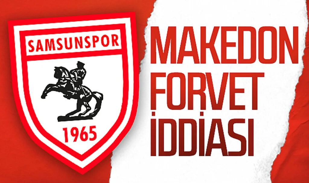 Samsunspor'a Makedon Forvet İddiası