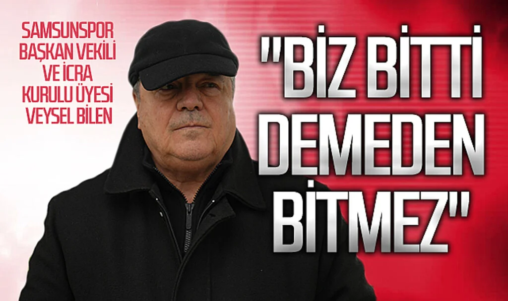 Samsunspor Başkan Vekili ve İcra Kurulu Üyesi Veysel Bilen: “Trabzonspor maçından puan ya da puanlar alıp, çıkışımızı sürdürmek istiyoruz”