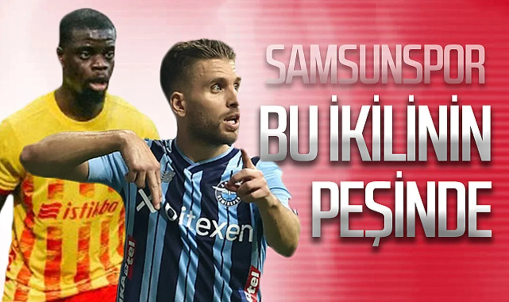 Samsunspor bu ikilinin peşinde
