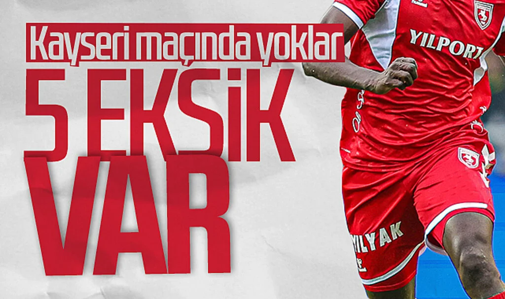 Samsunspor'da 5 eksik var! Kayserispor maçında yoklar...