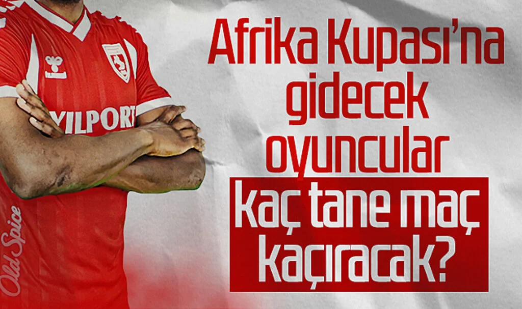 Samsunspor'da Afrika Kupası'na gidecek oyuncular kaç tane maç kaçıracak?