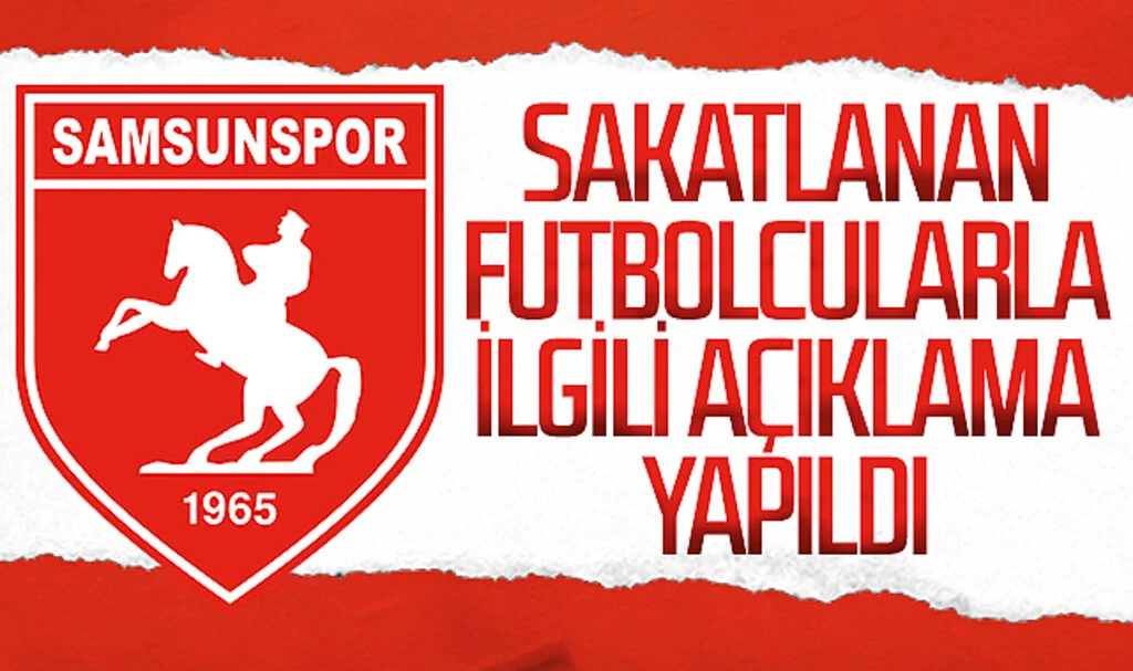 Samsunspor'dan, sakatlanan futbolcularla ilgili açıklama yapıldı