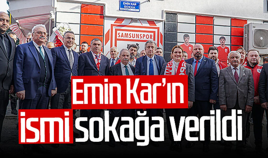 Samsunspor efsanesi Emin Kar’ın ismi sokağa verildi