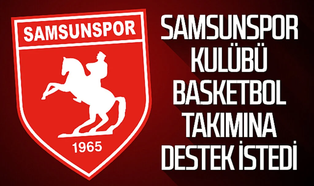 Samsunspor Kulübü, basketbol takımına destek istedi
