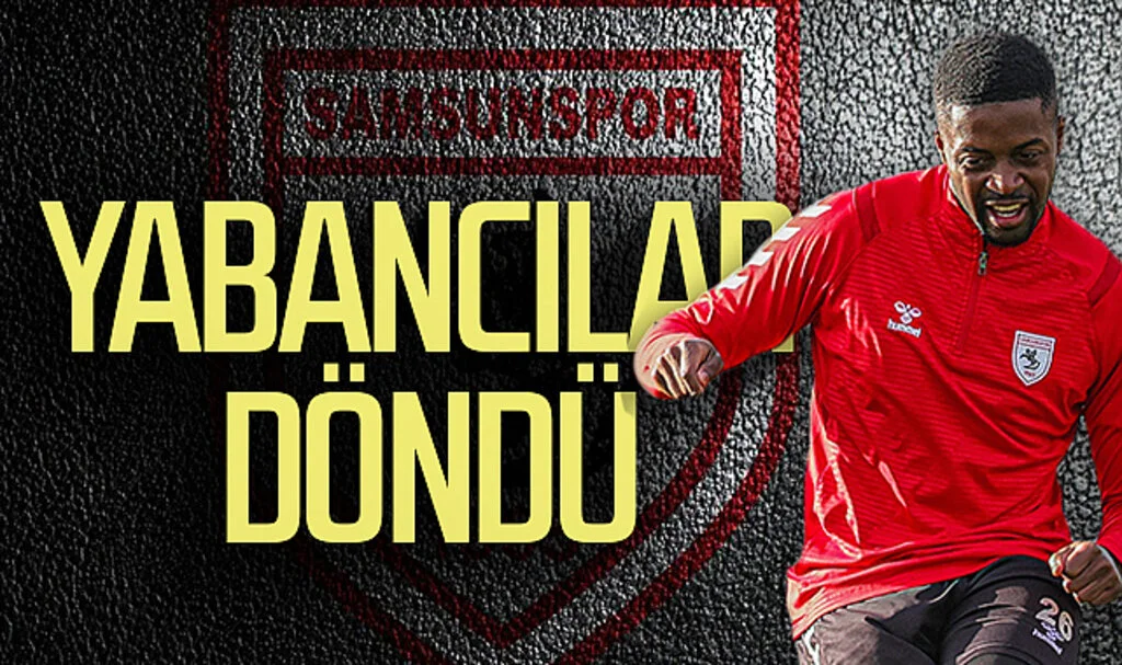 Samsunspor'un Yabancıları Döndü