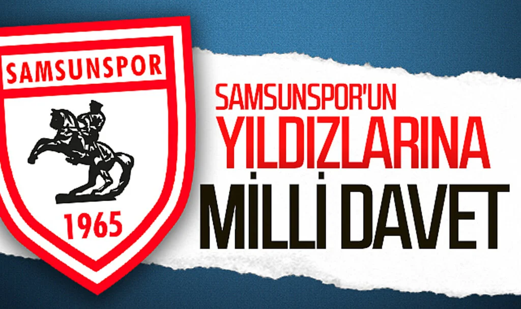 Samsunspor'un Yıldızlarına Milli Davet