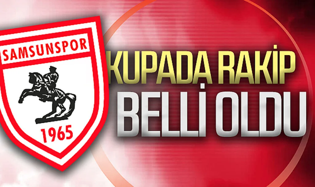 Samsunspor'un, Ziraat Türkiye Kupası son 16 turunda rakibi belli oldu