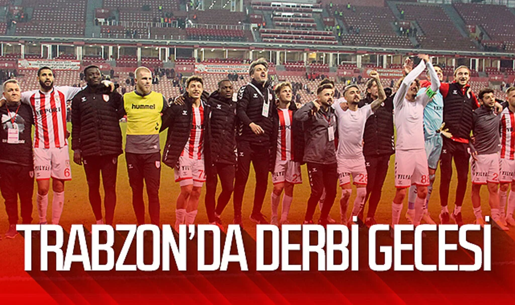 Samsunspor ve Trabzonspor karşı karşıya geliyor! Derbi gecesi