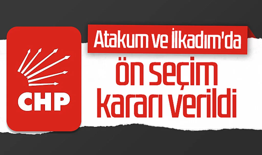 Son Dakika!.. CHP, Atakum ve İlkadım'da Ön Seçim Kararı Verdi