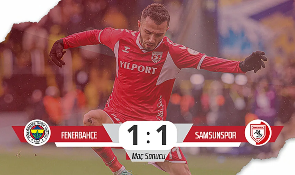 Son Dakika!... Fenerbahçe: 1 – Samsunspor: 1 (Maç Sonucu)