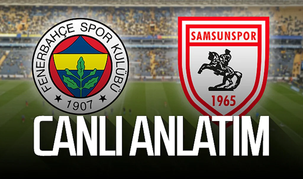 Son Dakika! Fenerbahçe – Samsunspor (Canlı Anlatım)