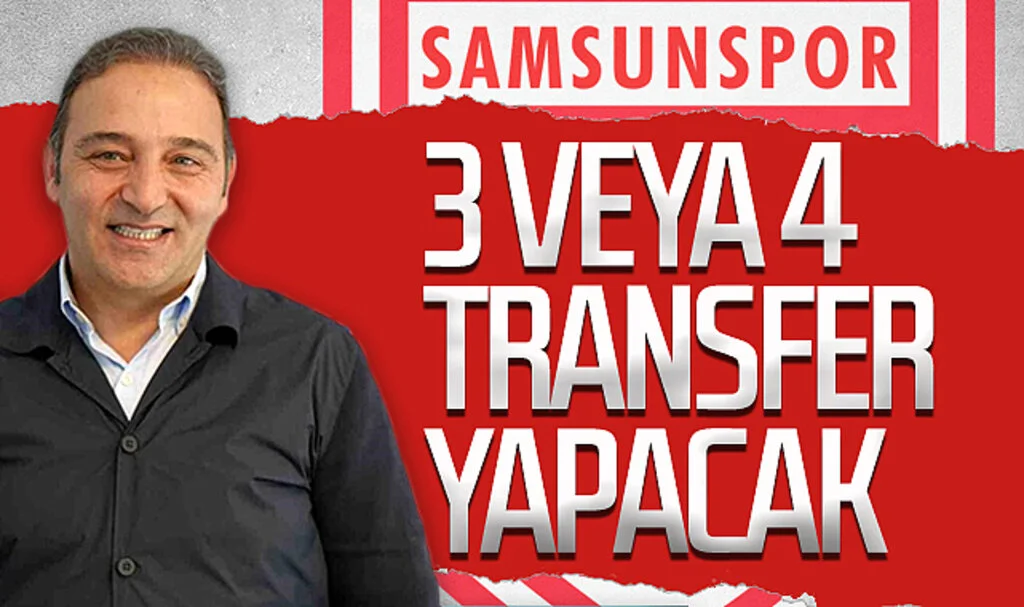 Son Dakika!.. Samsunspor 3 veya 4 Transfer Yapacak!