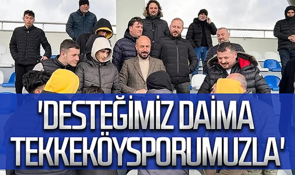 Tekkeköy Belediye Başkanı Hasan Togar: 'Desteğimiz daima Tekkeköysporumuzla"