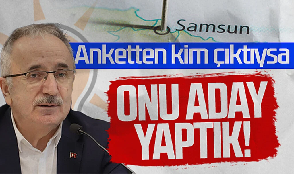 AK Parti Samsun İl Başkanı Mehmet Köse: Anketten kim çıktıysa onu aday yaptık!