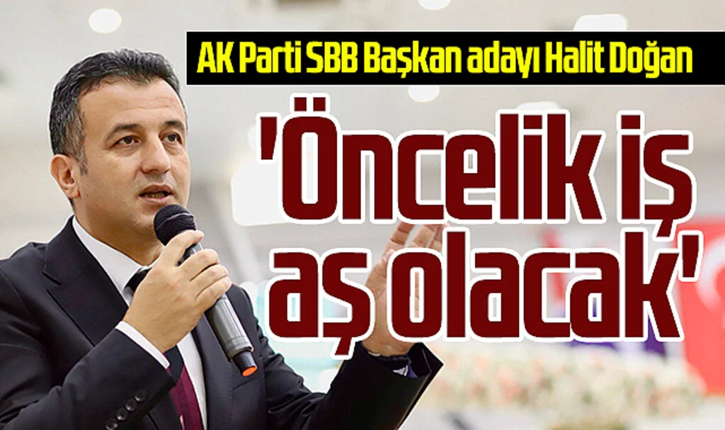 AK Parti SBB Başkan adayı Halit Doğan: 'Öncelik iş  aş olacak'